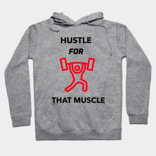 HUSTLE FOR THAT MUSCLE Hoodie